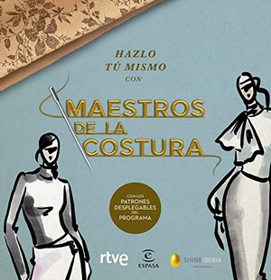 Ente Público Radiotelevisión Española / Cr Tve et al. Hazlo tú mismo con "Maestros de la costura" : con los patrones desplegables del programa. Espasa, 2021.