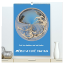 Meditative Natur (hochwertiger Premium Wandkalender 2025 DIN A2 hoch), Kunstdruck in Hochglanz