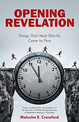 Crawford, Malcolm E.. Opening Revelation - Things That Must Shortly Come to Pass. Westbow Press, 2016.