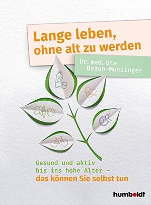 Braun-Munzinger, Ute. Lange leben, ohne alt zu werden - Gesund und aktiv bis ins hohe Alter -  das können Sie selbst tun. Schlütersche Verlag, 2020.