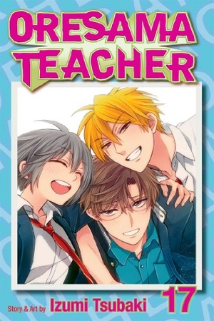 Tsubaki, Izumi. Oresama Teacher, Vol. 17. Viz Media, 2014.