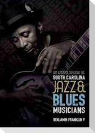 An Encyclopedia of South Carolina Jazz and Blues Musicians