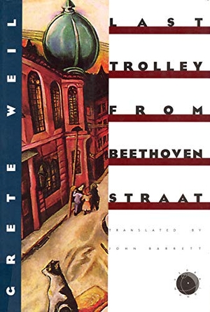 Weil, Grete. Last Trolley from Beethovenstraat. David R. Godine Publisher, 1997.