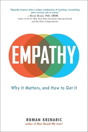 Krznaric, Roman. Empathy - Why It Matters, and How to Get It. Penguin Publishing Group, 2015.