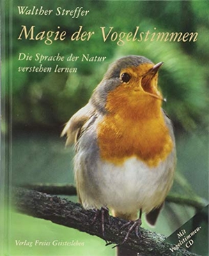 Streffer, Walther. Magie der Vogelstimmen - Die Sprache der Natur verstehen lernen. Freies Geistesleben GmbH, 2018.