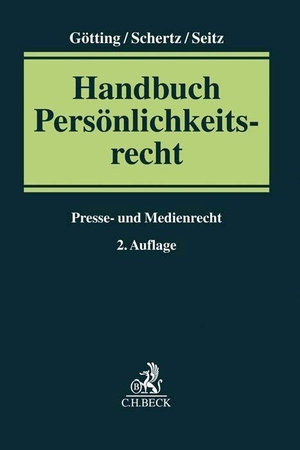 Götting, Horst-Peter / Christian Schertz et al (Hrsg.). Handbuch Persönlichkeitsrecht - Presse- und Medienrecht. C.H. Beck, 2018.