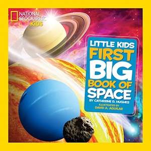 Hughes, Catherine D / National Geographic Kids. National Geographic Little Kids First Big Book of Space. Disney - Rhcb, 2012.
