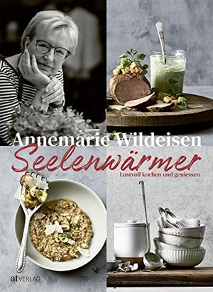Wildeisen, Annemarie. Seelenwärmer - Lustvoll kochen und geniessen. AT Verlag, 2020.