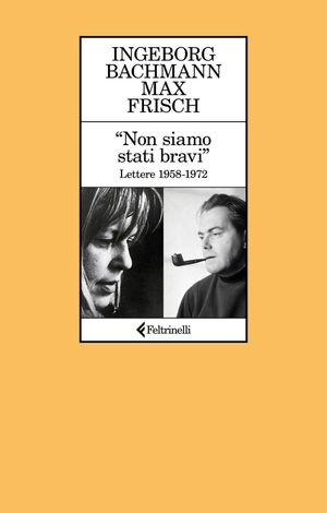 Bachmann, Ingeborg / Max Frisch. 'Non siamo stati bravi'. Lettere 1958-1972. Feltrinelli, 2026.