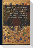 Religious Thought in England, From the Reformation to the end of Last Century, a Contribution to the History of Theology; Volume 2