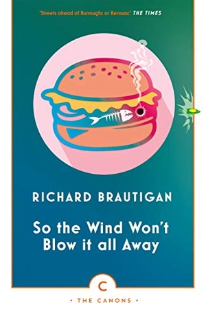 Brautigan, Richard. So the Wind Won't Blow It All Away. Canongate Books, 2017.