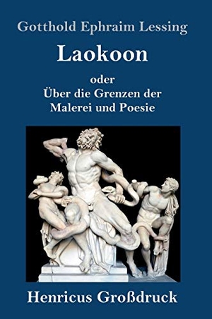 Lessing, Gotthold Ephraim. Laokoon (Großdruck) - oder  Über die Grenzen der Malerei und Poesie. Henricus, 2020.