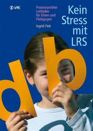 Fink, Ingrid. Kein Stress mit LRS - Praxiserprobter Leitfaden für Eltern und Pädagogen. VAK Verlags GmbH, 2004.