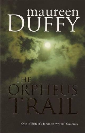 Duffy, Maureen. Orpheus Trail. Hodder & Stoughton, 2009.