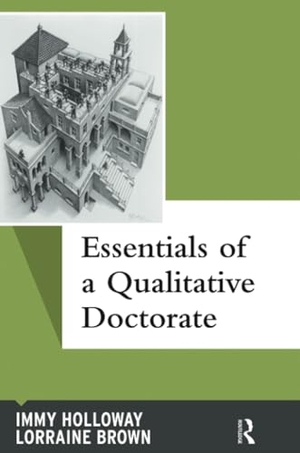 Holloway, Immy / Lorraine Brown. Essentials of a Qualitative Doctorate. Taylor & Francis, 2012.