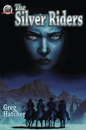 Hatcher, Greg. The Silver Riders. Amazon Digital Services LLC - Kdp, 2017.