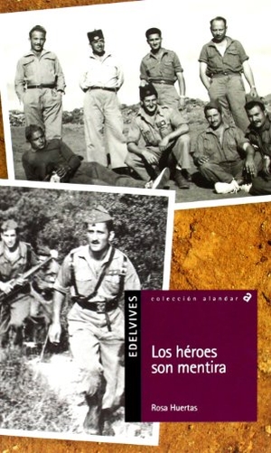 Huertas Gómez, Rosa. Los heroes son mentira. Editorial Luis Vives (Edelvives), 2013.
