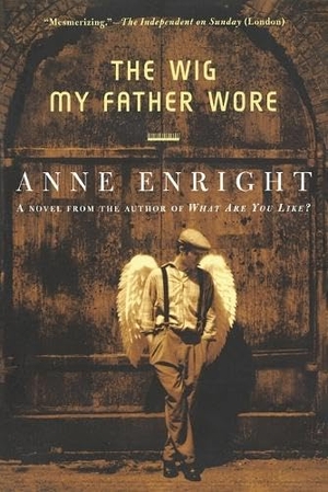 Enright, Anne. The Wig My Father Wore. Grove Atlantic, Inc., 2001.