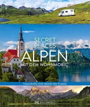 Weindl, Georg / Lisa Bahnmüller. Secret Places Alpen mit dem Wohnmobil - Traumhafte Orte abseits des Trubels. Bruckmann Verlag GmbH, 2024.