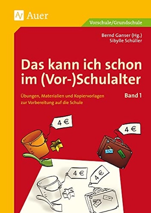 Schüller, Sibylle. Das kann ich schon im (Vor-)Schulalter, Band 1 - Übungen, Materialen und Kopiervorlagen zur Vorbereitung auf die Schule (1. Klasse/Vorschule). Auer Verlag i.d.AAP LW, 2023.