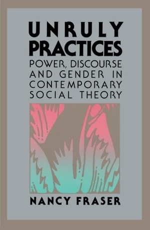 Fraser, Nancy. Unruly Practices - Power, Discorse, and Gender in Contemporary Social Theory. University of Minnesota Press, 2008.