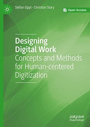 Stary, Christian / Stefan Oppl. Designing Digital Work - Concepts and Methods for Human-centered Digitization. Springer International Publishing, 2020.