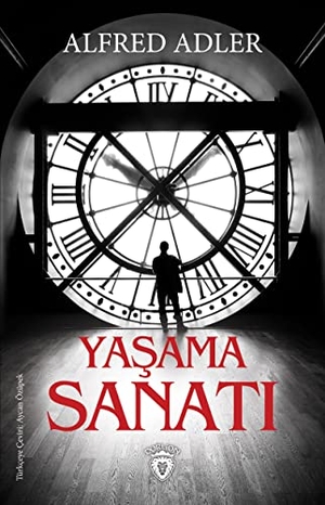 Adler, Alfred. Yasama Sanati. Dorlion Yayinlari, 2019.
