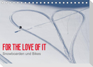 For the Love of It - Snowboarden und Bikes (Tischkalender 2022 DIN A5 quer)