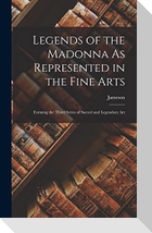 Legends of the Madonna As Represented in the Fine Arts