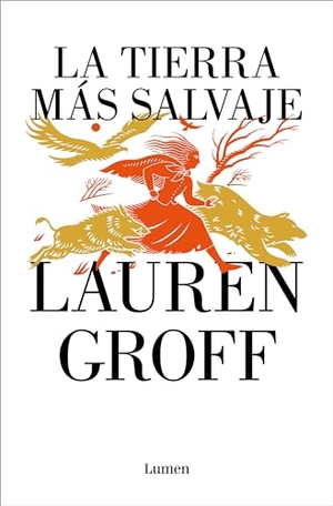 Groff, Lauren. La Tierra Más Salvaje / The Vaster Wilds. Prh Grupo Editorial, 2024.