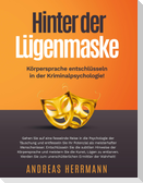 Hinter der Lügenmaske: Körpersprache entschlüsseln in der Kriminalpsychologie!