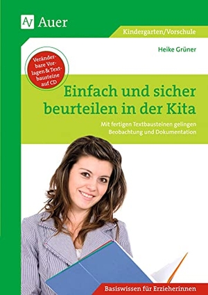 Grüner, Heike. Einfach und sicher beurteilen in der Kita - Mit fertigen Textbausteinen gelingen Beobachtung und Dokumentation (Kindergarten). Auer Verlag i.d.AAP LW, 2018.
