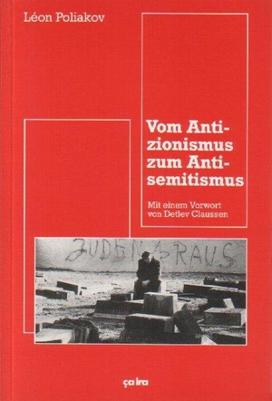 Poliakov, Léon. Vom Antizionismus zum Antisemitismus. Ca Ira Verlag, 1992.