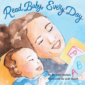 Hutton, John. Read Baby, Every Day. Blue Manatee Press, 2015.