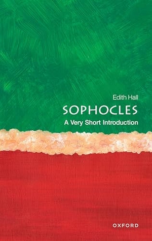 Hall, Edith. Sophocles - A Very Short Introduction. Oxford University Press, 2025.
