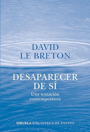 Le Breton, David. Desaparecer de sí. Siruela, 2016.