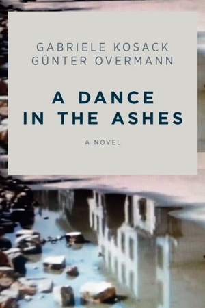 Kosack, Gabriele / Gunter Overmann. A Dance in the Ashes. Strauss Consultants, 2014.
