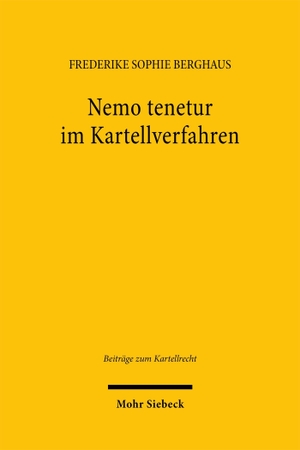 Berghaus, Frederike Sophie. Nemo tenetur im Kartellverfahren. Mohr Siebeck GmbH & Co. K, 2026.