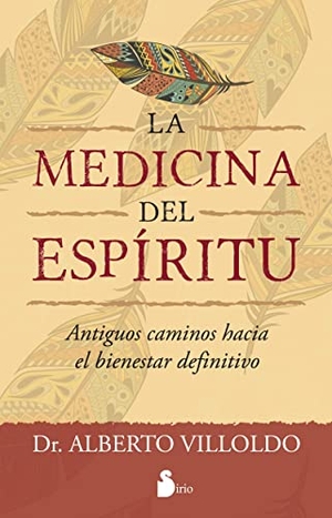 Villoldo, Alberto. Medicina del Espiritu, La. Editorial Sirio, 2016.