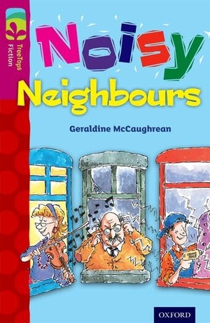 McCaughrean, Geraldine. Oxford Reading Tree TreeTops Fiction: Level 10 More Pack A: Noisy Neighbours. Oxford University Press, 2014.