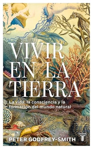 Godfrey-Smith, Peter. Vivir En La Tierra: La Vida, La Consciencia Y La Formación del Mundo Natural / Living on Earth. Prh Grupo Editorial, 2025.