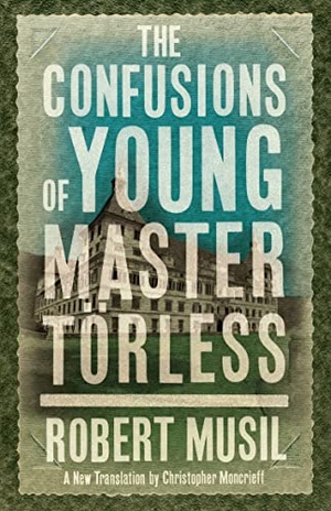 Musil, Robert. The Confusions of Young Master Torless. Alma Books Ltd, 2013.