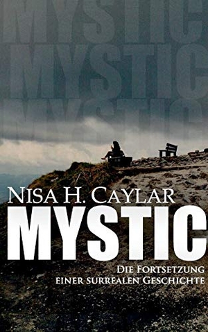 Caylar, Nisa H.. Mystic - Die Fortsetzung einer surrealen Geschichte. Books on Demand, 2016.