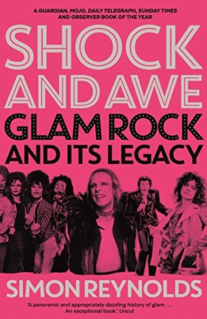 Reynolds, Simon. Shock and Awe - Glam Rock and Its Legacy, from the Seventies to the Twenty-First Century. Faber and Faber, 2017.