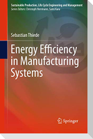 Energy Efficiency in Manufacturing Systems