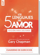 Los 5 Lenguajes del Amor Edición Para Solteros - Cuaderno de Ejercicios