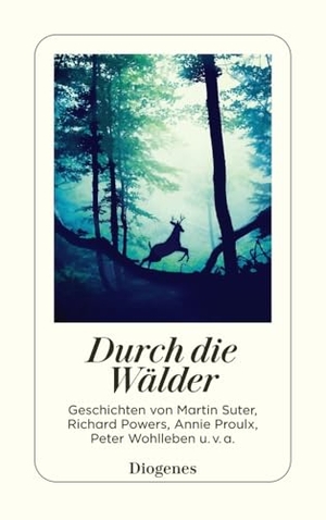 Durch die Wälder - Ein Waldspaziergang der besonderen Art. Diogenes Verlag AG, 2019.