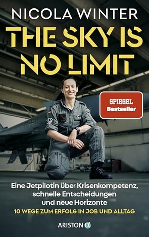 Winter, Nicola. The Sky is No Limit - Eine Jetpilotin über Krisenkompetenz, schnelle Entscheidungen und neue Horizonte - 10 Wege zum Erfolg in Job und Alltag   SPIEGEL-Bestseller. Ariston Verlag, 2024.