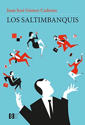 Gómez Cadenas, Juan José / Guadalupe Arbona Abascal. Los saltimbanquis. Ediciones Encuentro, S.A., 2018.