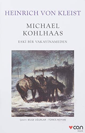 Kleist, Heinrich Von. Michael Kohlhaas - Eski Bir Vakayinameden. Can Yayinlari, 2023.